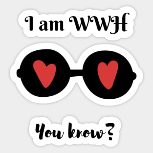 I'm WWH you know? Sticker